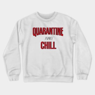 Quarantine and chill Crewneck Sweatshirt